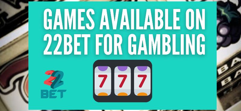 games available on 22bet